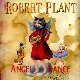 Click here for Robert Plant's new single 'Angel Dance' on YouTube